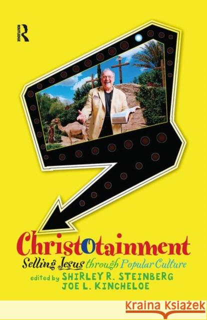 Christotainment: Selling Jesus Through Popular Culture R. Steinberg Joe L., Shirley 9780367097080 Taylor and Francis - książka