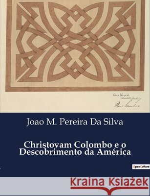 Christovam Colombo e o Descobrimento da América Joao M Pereira Da Silva 9791043108570 Culturea - książka
