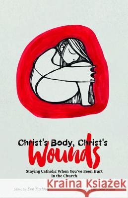 Christ's Body, Christ's Wounds Eve Tushnet Elizabeth Scalia 9781532613739 Cascade Books - książka