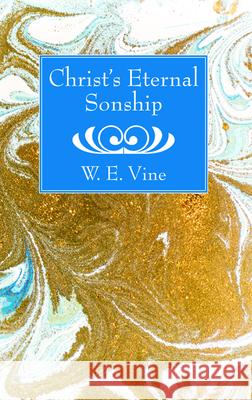 Christ's Eternal Sonship W. E. Vine 9781725279391 Wipf & Stock Publishers - książka