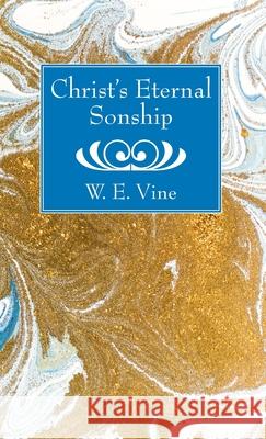 Christ's Eternal Sonship W. E. Vine 9781725279414 Wipf & Stock Publishers - książka