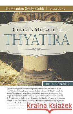 Christ's Message to Thyatira Study Guide Rick Renner 9781680316209 Harrison House - książka