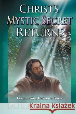 Christ's Mystic Secret Returns: Discover Your Unknown Power Lachlen Paul French 9781535605991 Event Horizon Publishing - książka