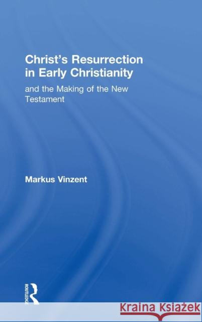 Christ's Resurrection in Early Christianity: and the Making of the New Testament Vinzent, Markus 9781409417910  - książka
