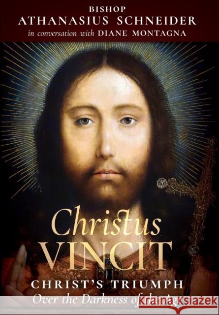 Christus Vincit: Christ's Triumph Over the Darkness of the Age Bishop Athanasius Schneider Diane Montagna 9781621384908 Angelico Press - książka