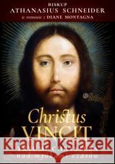 Christus Vincit. Tryumf Chrystusa nad mrokami.. Athanasius Schneider 9788364964190 Dębogóra - książka