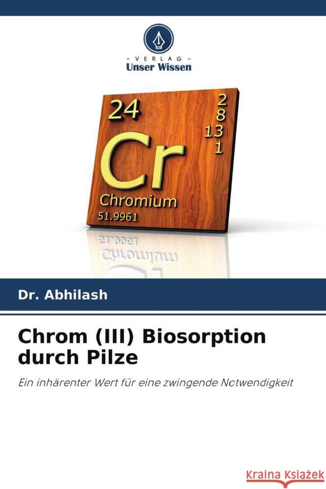 Chrom (III) Biosorption durch Pilze Abhilash, Dr., Hansdah, Mr.Kirtal, Pandey, Dr.B D 9786203006551 Verlag Unser Wissen - książka