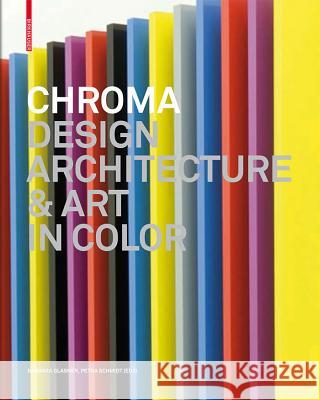 Chroma: Design, Architecture & Art in Color Petra Schmidt Barbara Glasner 9783034600927 Birkhauser Basel - książka