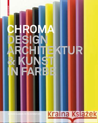 Chroma: Design, Architektur und Kunst in Farbe Petra Schmidt Barbara Glasner 9783034600910 Birkhauser Basel - książka