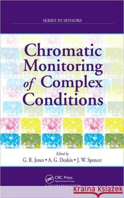 Chromatic Monitoring of Complex Conditions Gordon Rees Jones Anthony G. Deakin Joseph W. Spencer 9781584889885 Taylor & Francis Group - książka