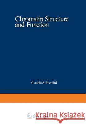 Chromatin Structure and Function: Molecular and Cellular Biophysical Methods Nicolini, Claudio 9781468409758 Springer - książka