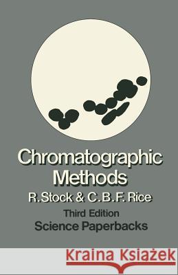 Chromatographic Methods Ralph Stock R. Stock C. B. F. Rice 9780412208102 Springer - książka