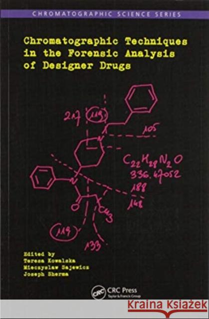 Chromatographic Techniques in the Forensic Analysis of Designer Drugs Teresa Kowalska Mieczyslaw Sajewicz Joseph Sherma 9780367572280 CRC Press - książka