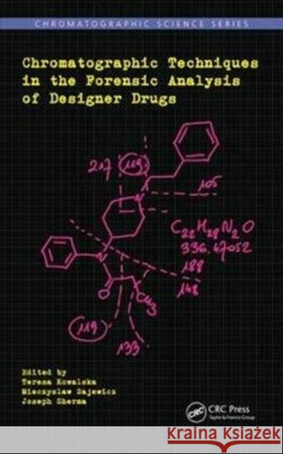 Chromatographic Techniques in the Forensic Analysis of Designer Drugs Teresa Kowalska Mieczyslaw Sajewicz Joseph Sherma 9781138033283 CRC Press - książka