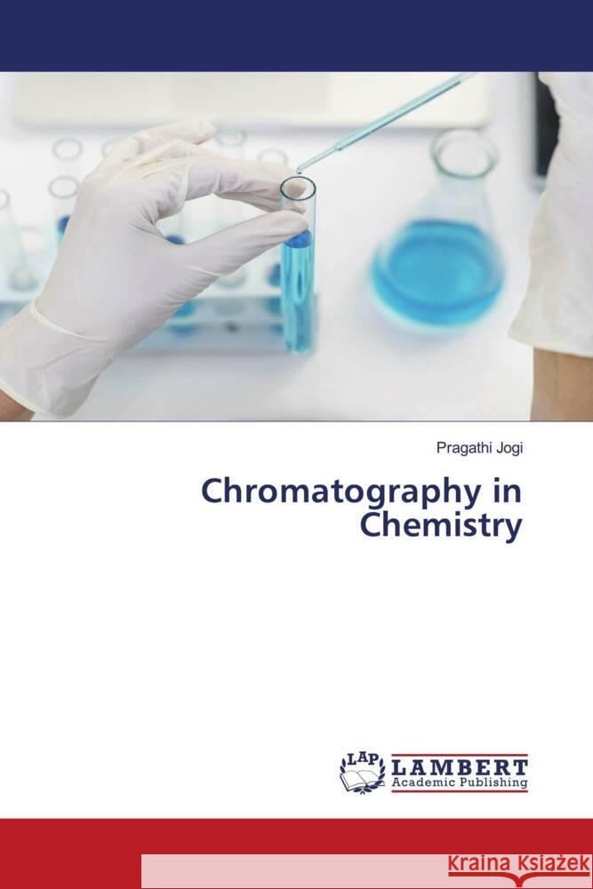 Chromatography in Chemistry Jogi, Pragathi 9786206750628 LAP Lambert Academic Publishing - książka