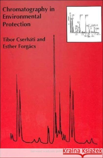 Chromatography in Environmental Protection Tibor Cserhati Esther Forgacs Cserhati Cserhati 9789058231611 CRC Press - książka