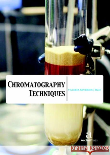 Chromatography Techniques Valeria Severino   9781680944129 Arcler Education Inc - książka