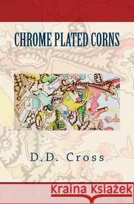 Chrome Plated Corns D. D. Cross 9780692332276 Mma Publishing Group International - książka