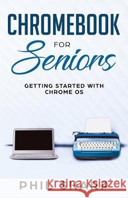 Chromebook for Seniors: Getting Started With Chrome OS Phil Sharp 9781621076971 SL Editions - książka