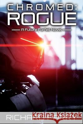 Chromed: Rogue: A Cyberpunk Adventure Epic Richard Parry 9780995114876 Mondegreen - książka