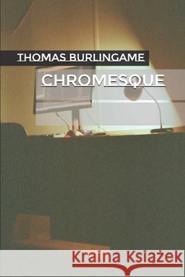Chromesque Thomas Andrew Burlingame 9781692471569 Independently Published - książka