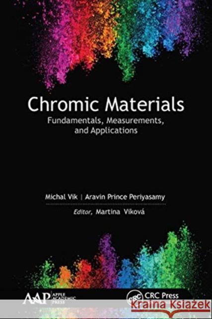 Chromic Materials: Fundamentals, Measurements, and Applications Michal Vik Aravin Prince Periyasamy Martina Vikov 9781774635360 Apple Academic Press - książka