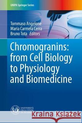 Chromogranins: From Cell Biology to Physiology and Biomedicine Angelone, Tommaso 9783319583372 Springer - książka
