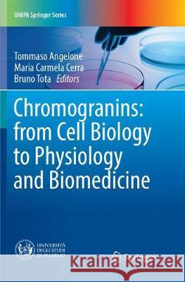 Chromogranins: From Cell Biology to Physiology and Biomedicine Angelone, Tommaso 9783319863818 Springer - książka