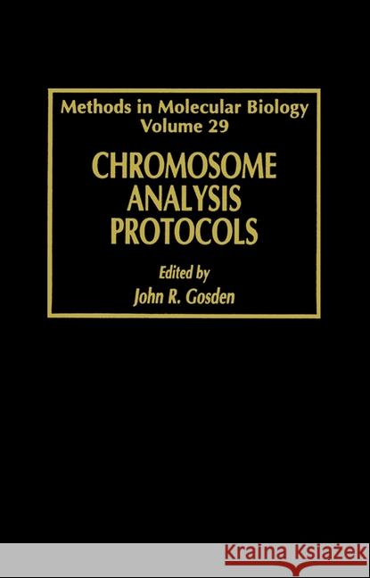 Chromosome Analysis Protocols John R. Gosden 9781617370052 Springer - książka