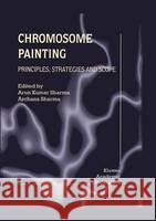 Chromosome Painting: Principles, Strategies and Scope Sharma, Arun Kumar 9780792370093 Springer Netherlands - książka