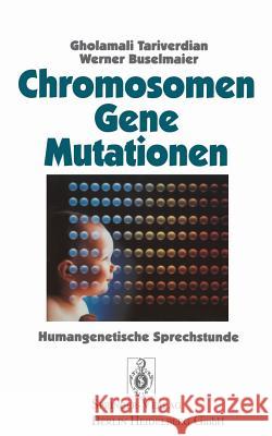 Chromosomen, Gene, Mutationen: Humangenetische Sprechstunde Tariverdian, Gholamali 9783540586678 Springer - książka