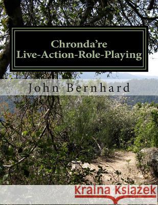 Chronda're: Live Action Role Playing System MR John Bernhard 9781497308398 Createspace - książka