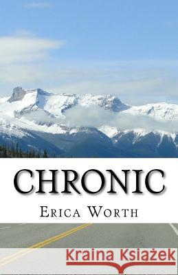 Chronic: A Comprehensive Guide to Thriving While Living with a Chronic Illness Erica Wort 9781540520609 Createspace Independent Publishing Platform - książka