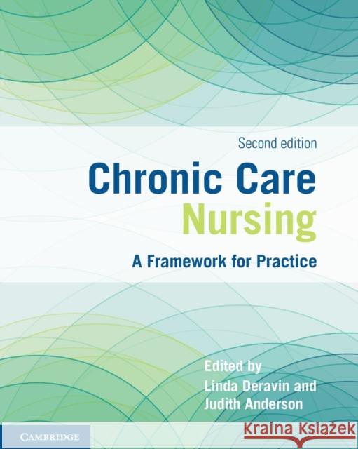 Chronic Care Nursing: A Framework for Practice Linda Deravin (Charles Sturt University, Bathurst, New South Wales), Judith Anderson (Charles Sturt University, Bathurst 9781108701020 Cambridge University Press - książka