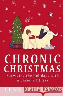 Chronic Christmas: Surviving the Holidays with a Chronic Illness Lene Andersen 9780991858675 Two North Books - książka