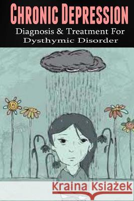 Chronic Depression: Diagnosis & Treatment for Dysthymic Disorder Anthony Wilkenson 9781505579161 Createspace - książka