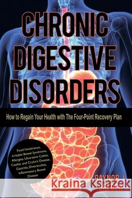 Chronic Digestive Disorders: How to Regain Your Health with The Four-Point Recovery Plan Gaynor Greber 9783952528051 Alphorn Press - książka