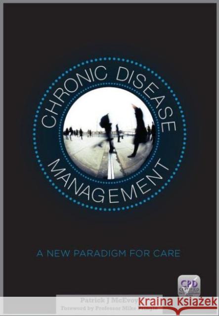 Chronic Disease Management: a New Paradigm for Care Patrick McEvoy 9781908911568 RADCLIFFE MEDICAL PRESS - książka