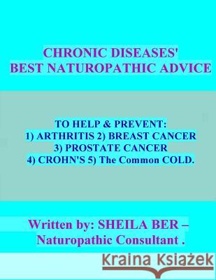 CHRONIC DISEASES' - Best Naturopathic Advice. Ber, Sheila 9781475215120 Createspace - książka