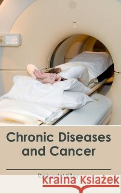 Chronic Diseases and Cancer Robert Miller 9781632410818 Hayle Medical - książka