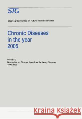 Chronic Diseases in the Year 2005: Scenarios on Chronic Non-Specific Lung Diseases 1990-2005 Verkleij, H. 9780792323549 Kluwer Academic Publishers - książka