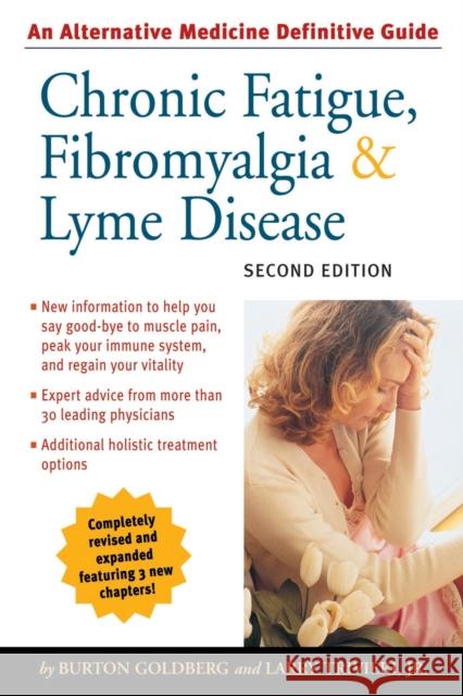 Chronic Fatigue, Fibromyalgia, & Lyme Disease: An Alternative Medicine Definitive Guide Larry Trivieri Burton Goldberg 9781587611919 Celestial Arts - książka
