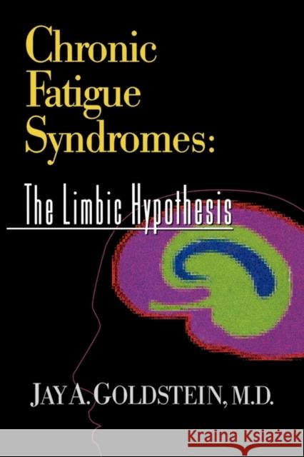 Chronic Fatigue Syndromes: The Limbic Hypothesis Goldstein, Jay 9781560244332 Haworth Press - książka