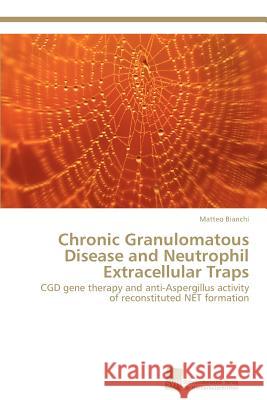 Chronic Granulomatous Disease and Neutrophil Extracellular Traps Matteo Bianchi 9783838133843 Sudwestdeutscher Verlag Fur Hochschulschrifte - książka