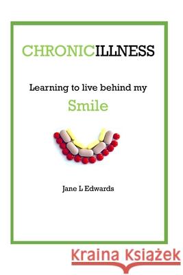 Chronic illness - learning to live behind my smile Jane L. Edwards 9781075727863 Independently Published - książka