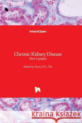 Chronic Kidney Disease - New Updates: New Updates Henry H. L. Wu 9781836353287 Intechopen - książka