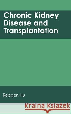 Chronic Kidney Disease and Transplantation Reagen Hu 9781632410825 Hayle Medical - książka