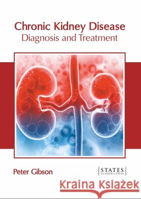 Chronic Kidney Disease: Diagnosis and Treatment Peter Gibson 9781639891054 States Academic Press - książka