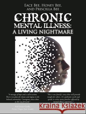 Chronic Mental Illness: A Living Nightmare Priscilla Bee Honey Bee Eace Bee 9781496967718 Authorhouse - książka