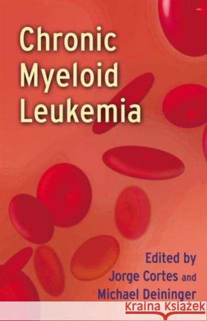 Chronic Myeloid Leukemia Jorge Cortes Michael Deininger 9780849379550 Informa Healthcare - książka